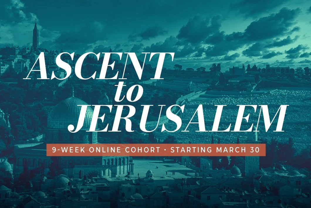 Ascent to Jerusalem: 9-Week Online Cohort (March - May)