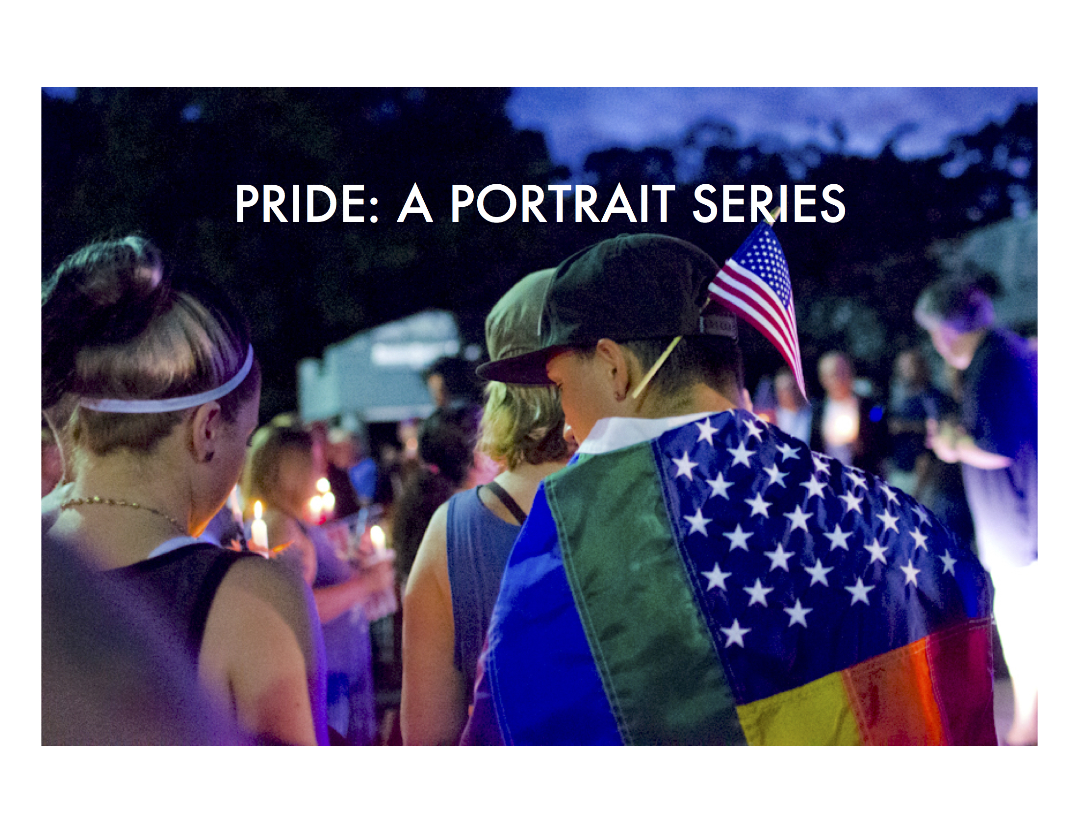 PRIDE is a portrait series of the LGBTQ community in the Hampton Roads area of Virginia. It was photographed from January to June of 2017, and was commissioned by AP_Math for Hampton Roads Pride . The stories included in this series are in the participants' own words. This image is from "Love Unites," the candlelight vigil for Orlando, organized by Hampton Roads Pride on June 12, 2016.