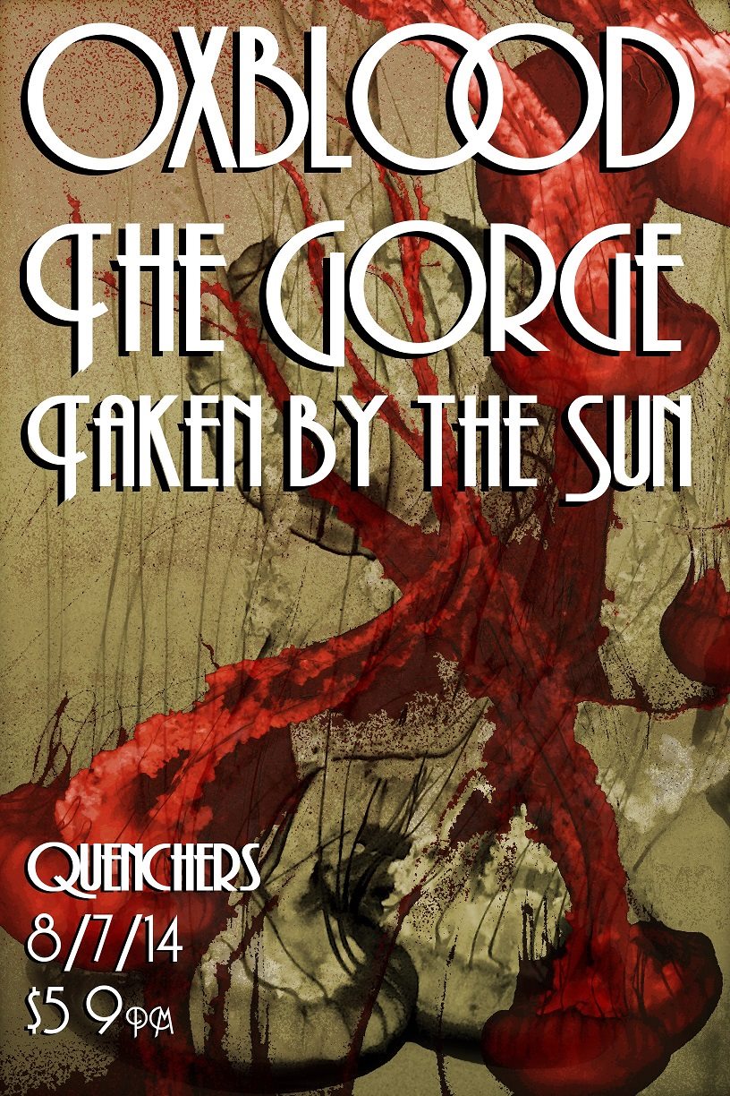 Show poster for Oxblood Band metal infused experimental rock trio show with The Gorge and Taken By The Sun at Quenchers in Chicago, IL on August, 7th 2014
