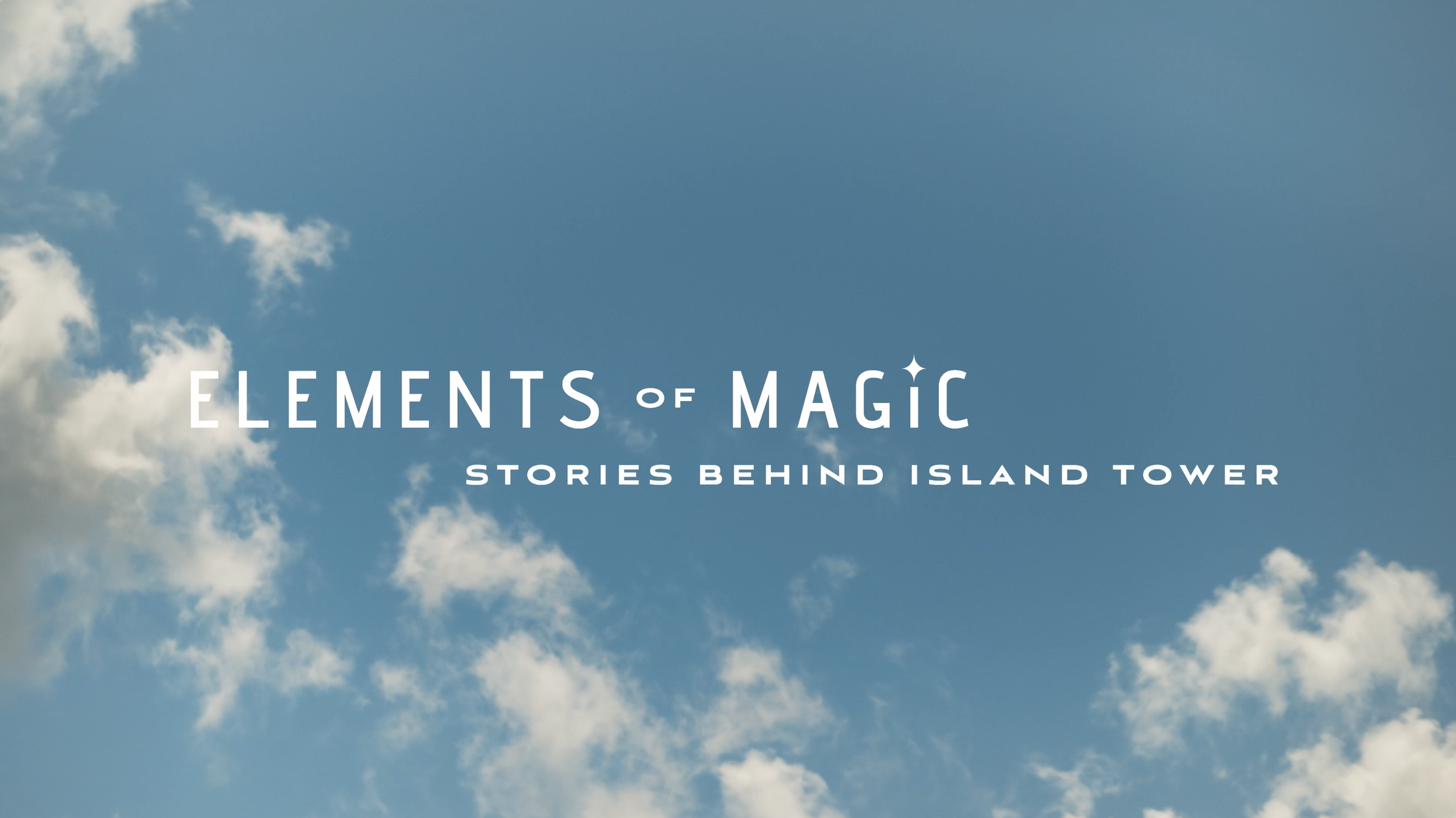 Blue sky with clouds and white text reading “Elements of Magic: Stories Behind Island Tower.”