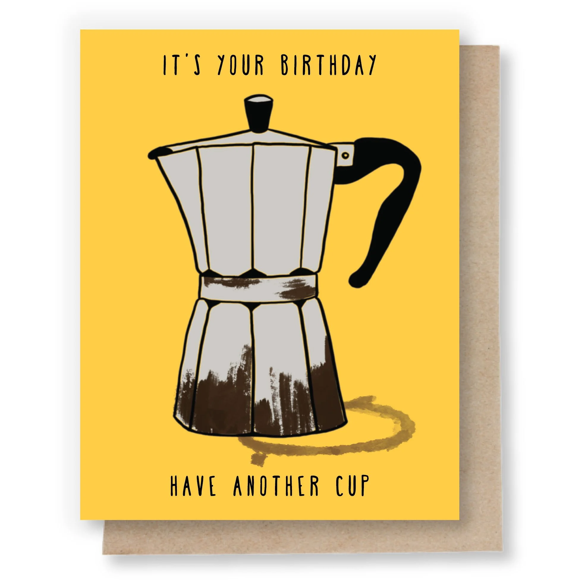 It's Your Birthday Have another Cup (Coffee) Note Card  Sweet Pea Cole
