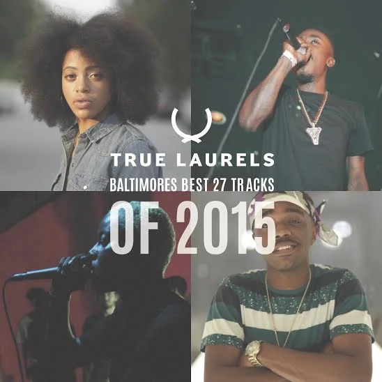 Baltimore's Best 27 Songs of 2015 — True Laurels