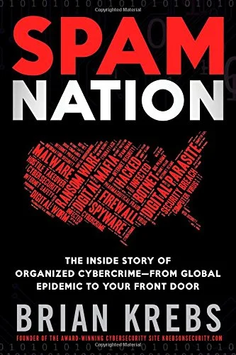Spam Nation: The Inside Story of Organized Cybercrime-from Global Epidemic to Your Front Door