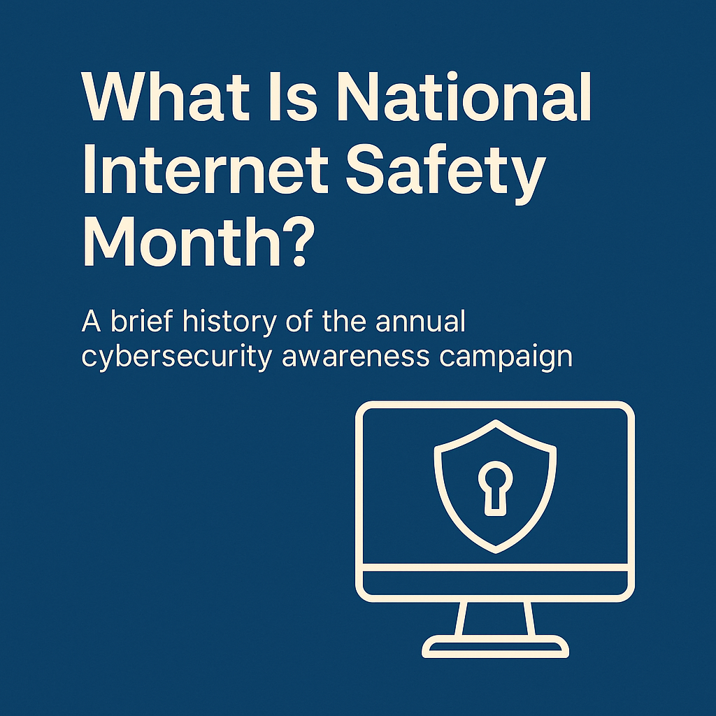 June Is National Internet Safety Month: Where Did It Come From?