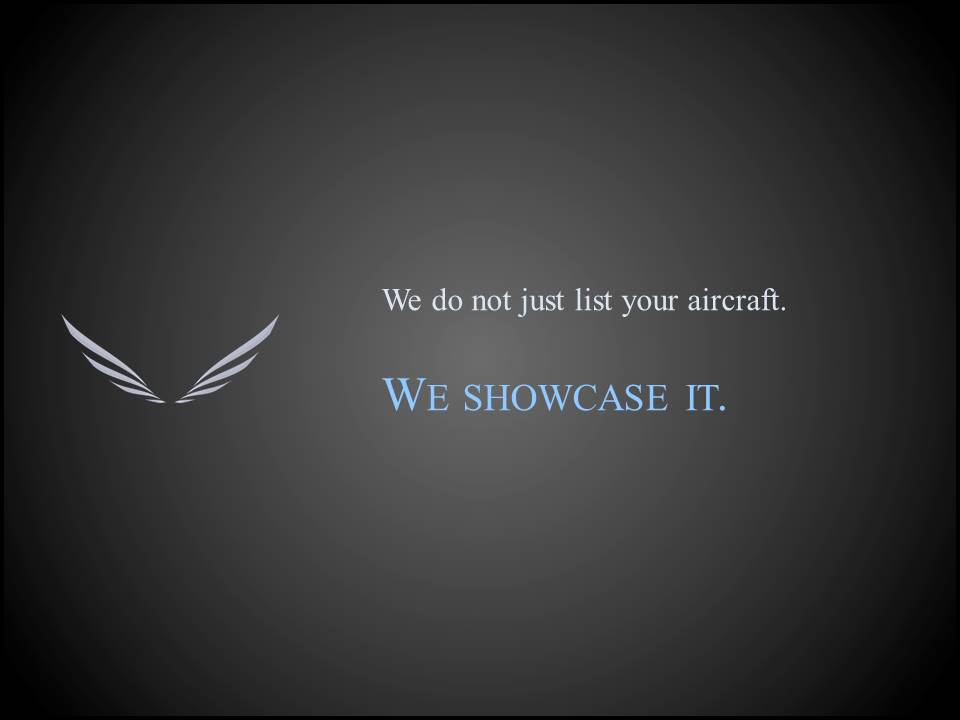   We showcase your aircraft like no one else.&nbsp;    It is more important now – than ever before – to differentiate your aircraft from the competition.   We have developed a new marketing concept which follows naturally from our desire to establish