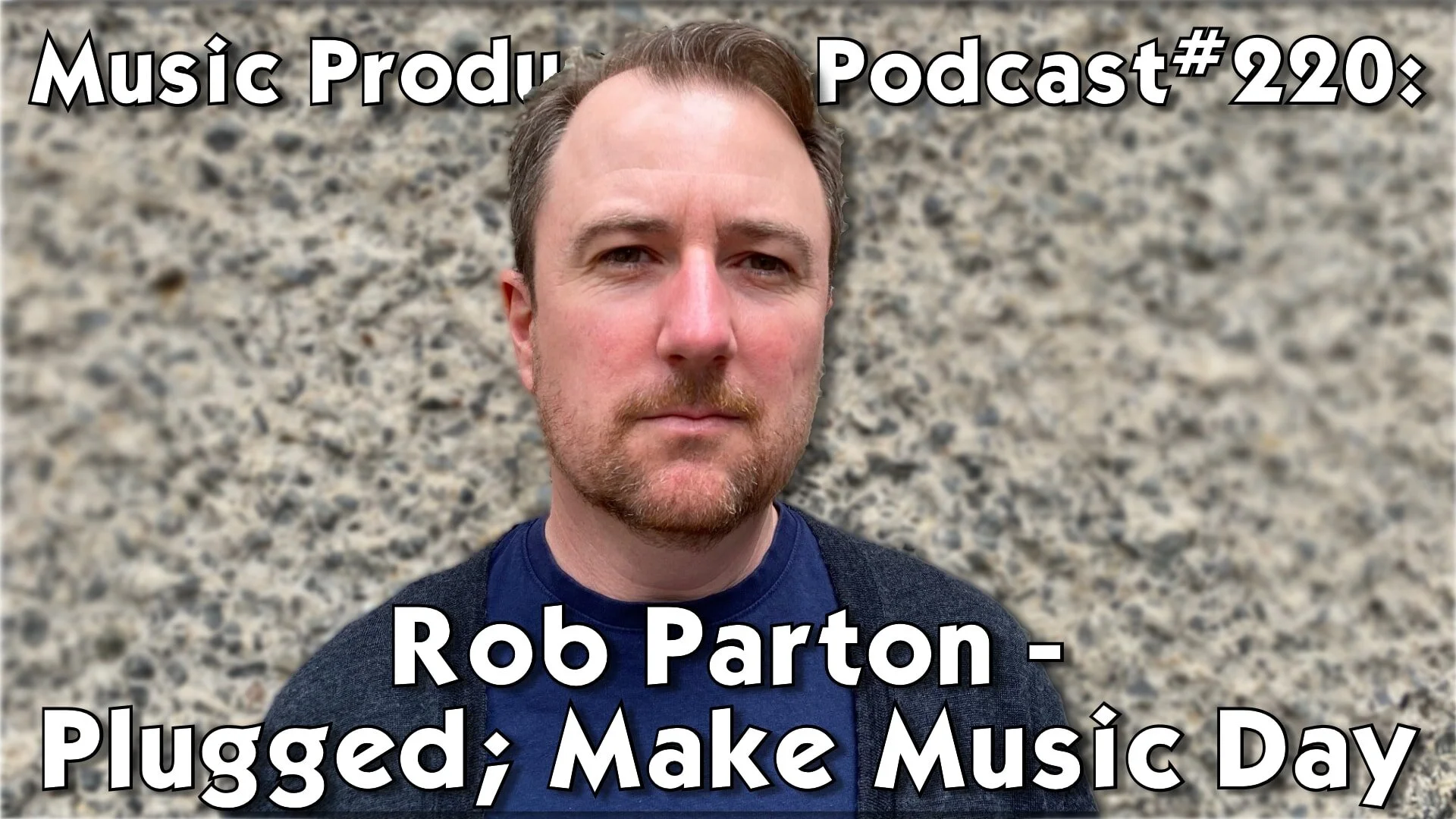 Parton Productions Rob Parton - Plugged; Make Music Day: Music Production Podcast #220 ...