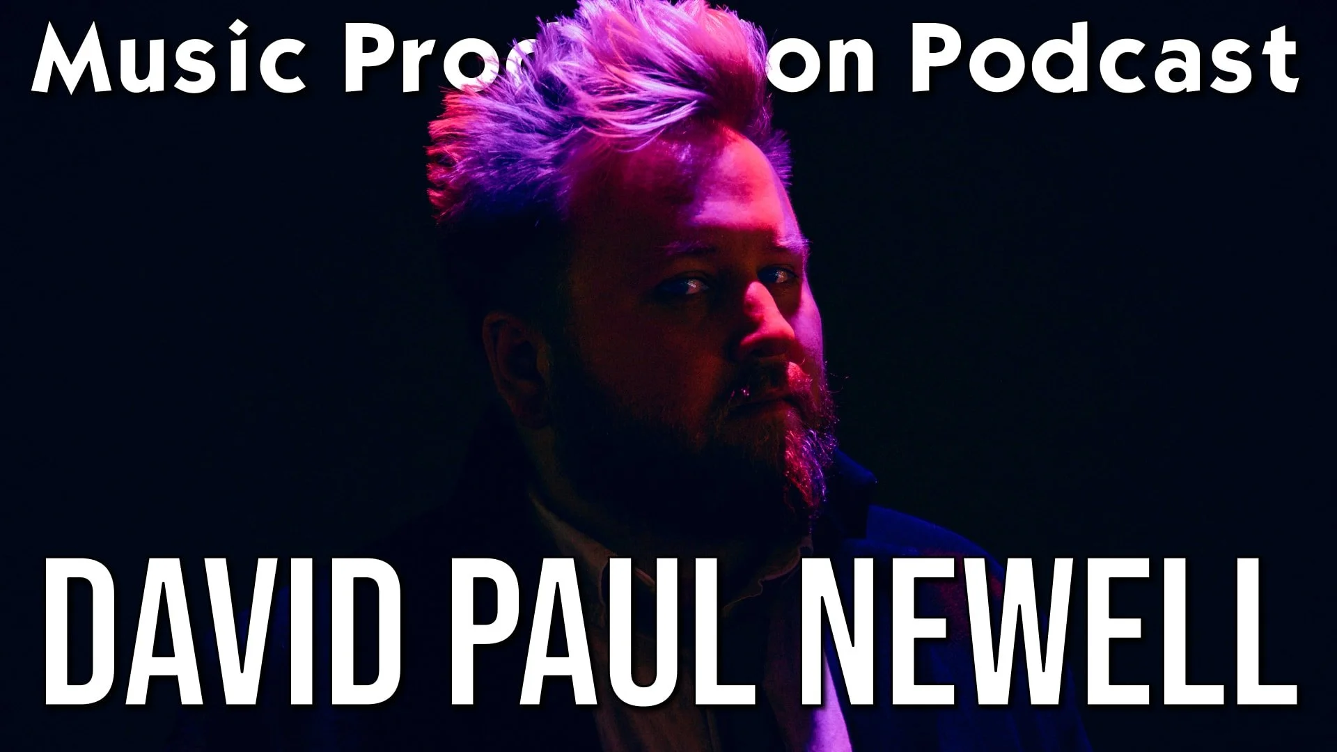 Developing an Authentic Sound with David Paul Newell - Music Production Podcast #422