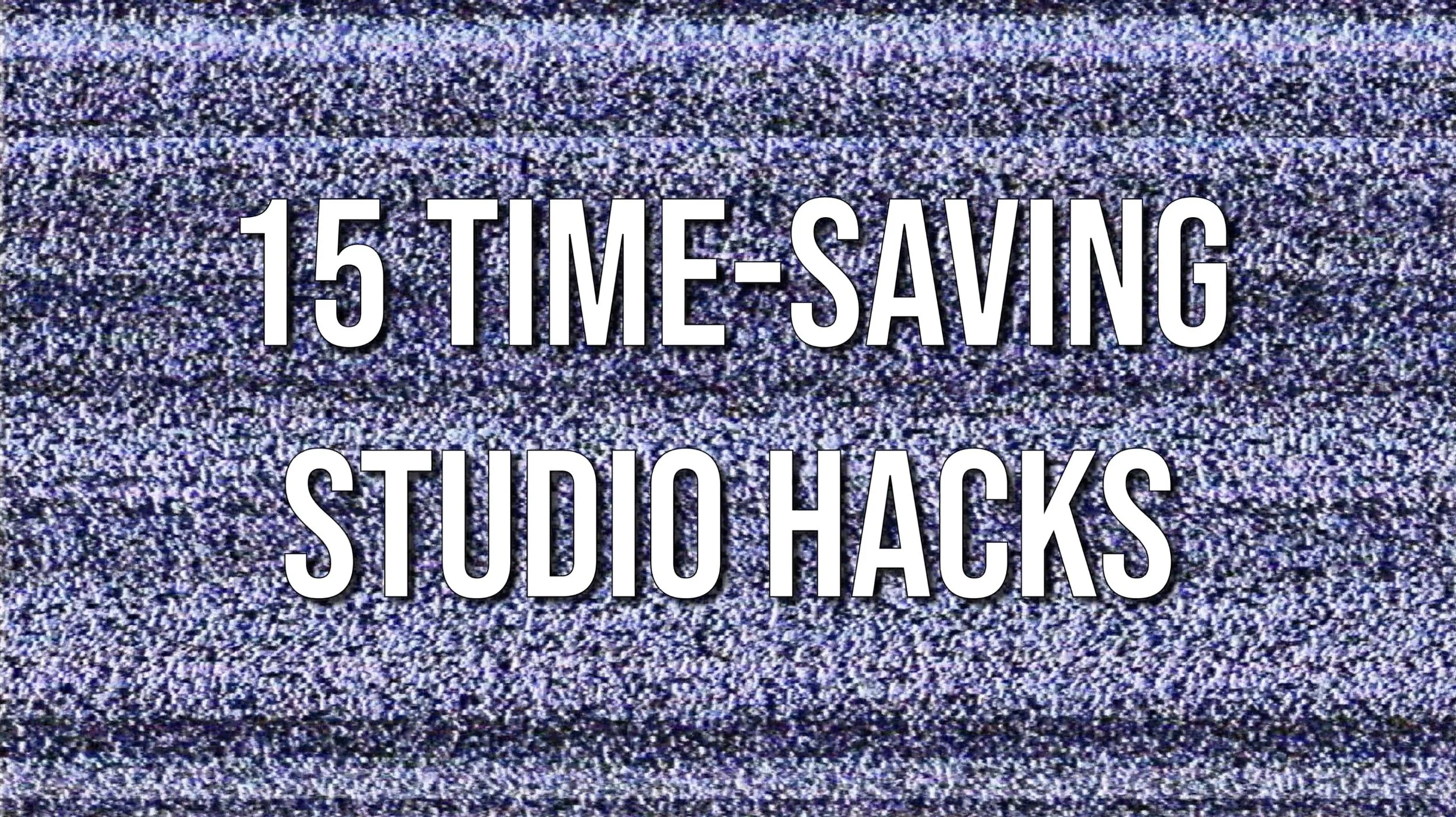 15 Studio Hacks to Increase Productivity