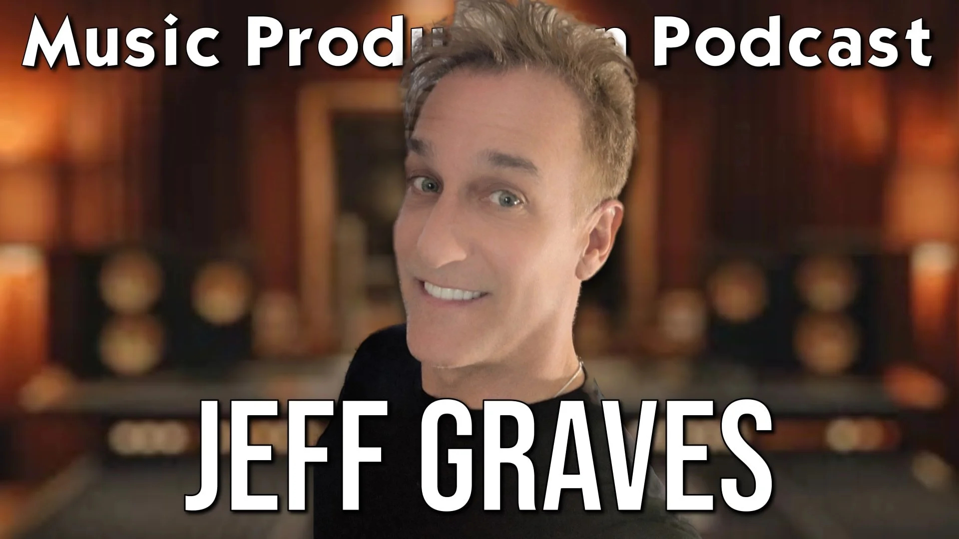 The Power of Mastering with Jeff Graves - Music Production Podcast #430