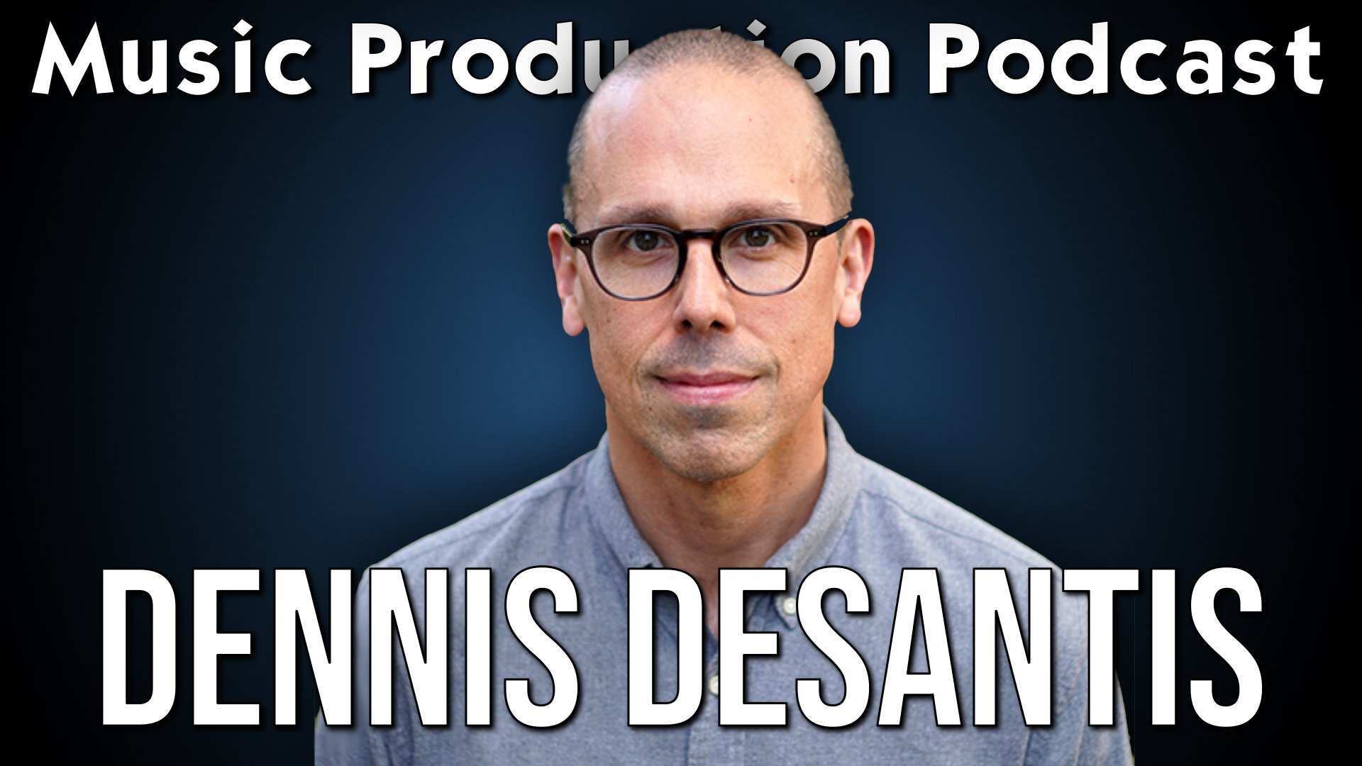Modern Music Education and Overcoming Creative Challenges with Dennis DeSantis - Music Production Podcast #431
