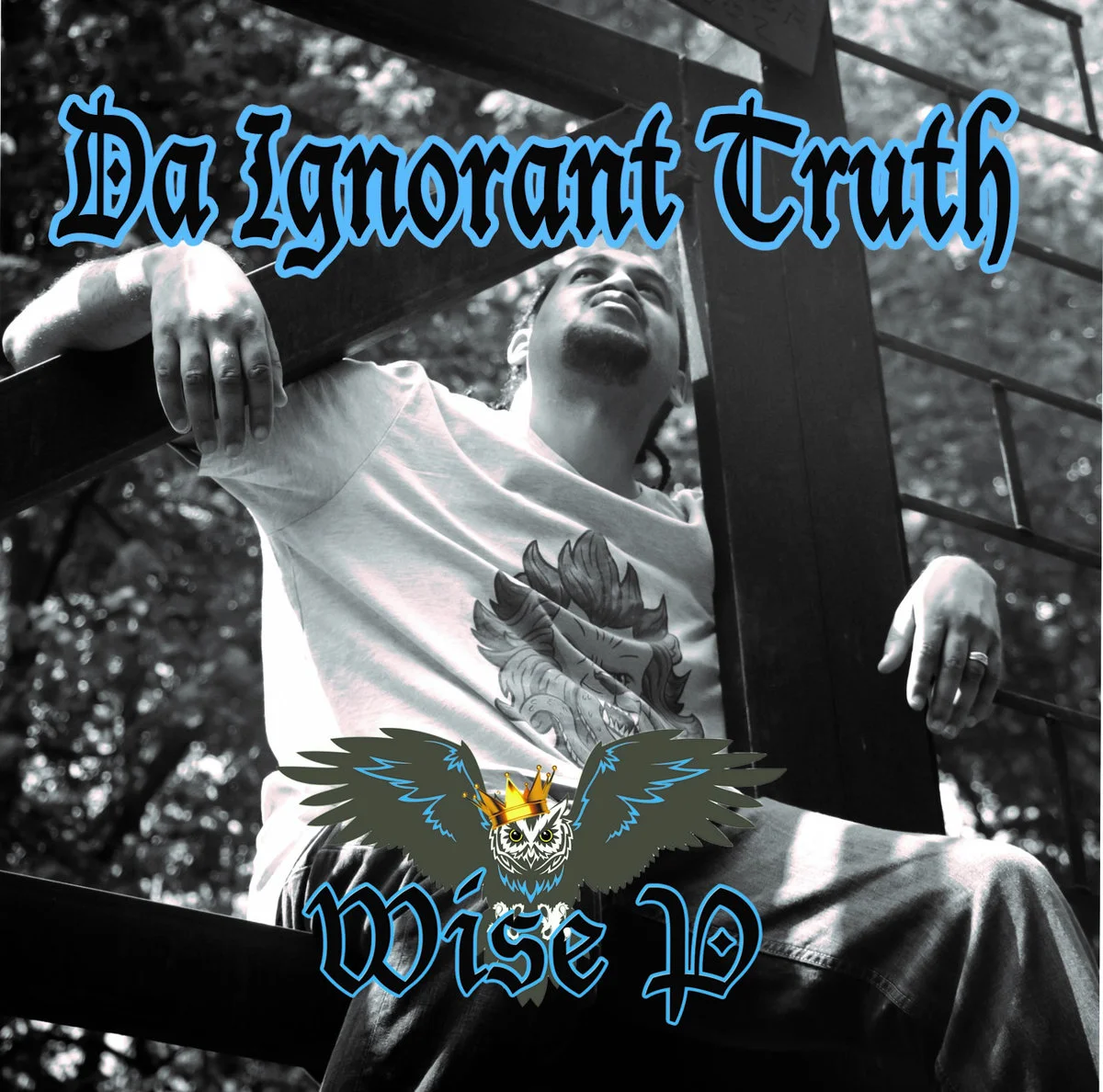 Hear Here: Wise P - "Da Ignorant Truth" [Full Album]