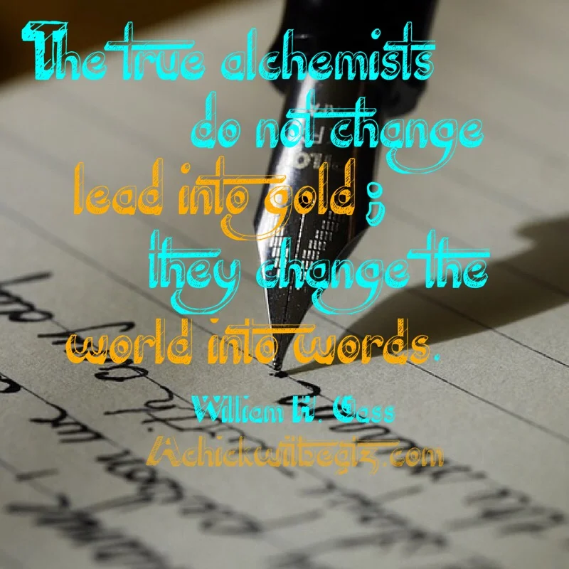 Music Motivation: The True Alchemists Do Not Change Lead into Gold; They Change the World into Words.