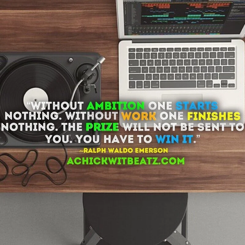 Music Motivation: Without ambition one starts nothing. Without work one finishes nothing. The prize will not be sent to you. You have to win it.