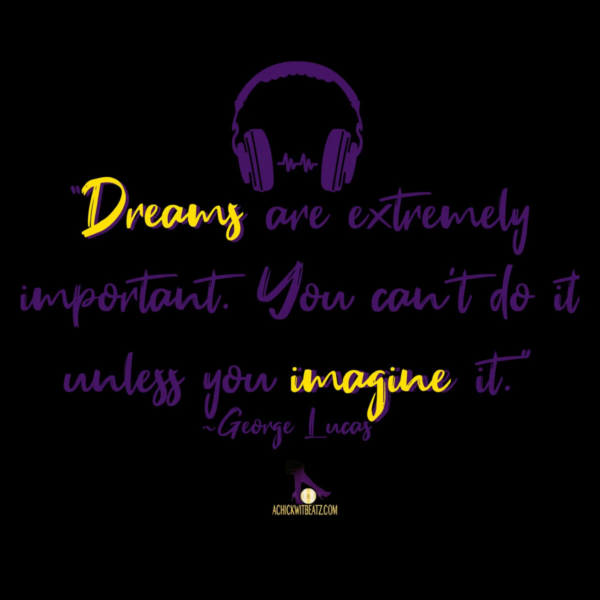 Music Motivation: Dreams are extremely important. You can't do it unless you imagine it.