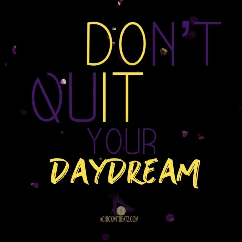 Music Motivation: Don't Quit Your Daydream