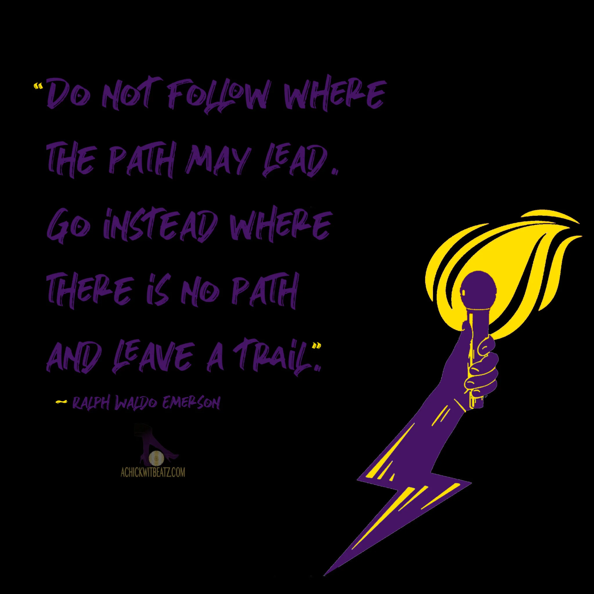 Music Motivation: Do not follow where the path may lead. Go instead where there is no path and leave a trail.