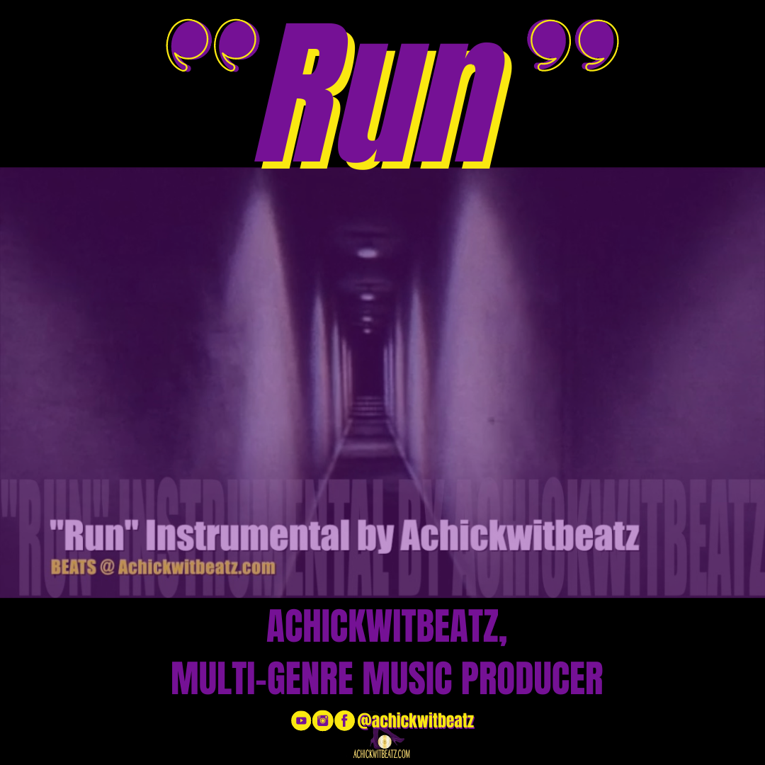 "Run" Instrumental by Achickwitbeatz