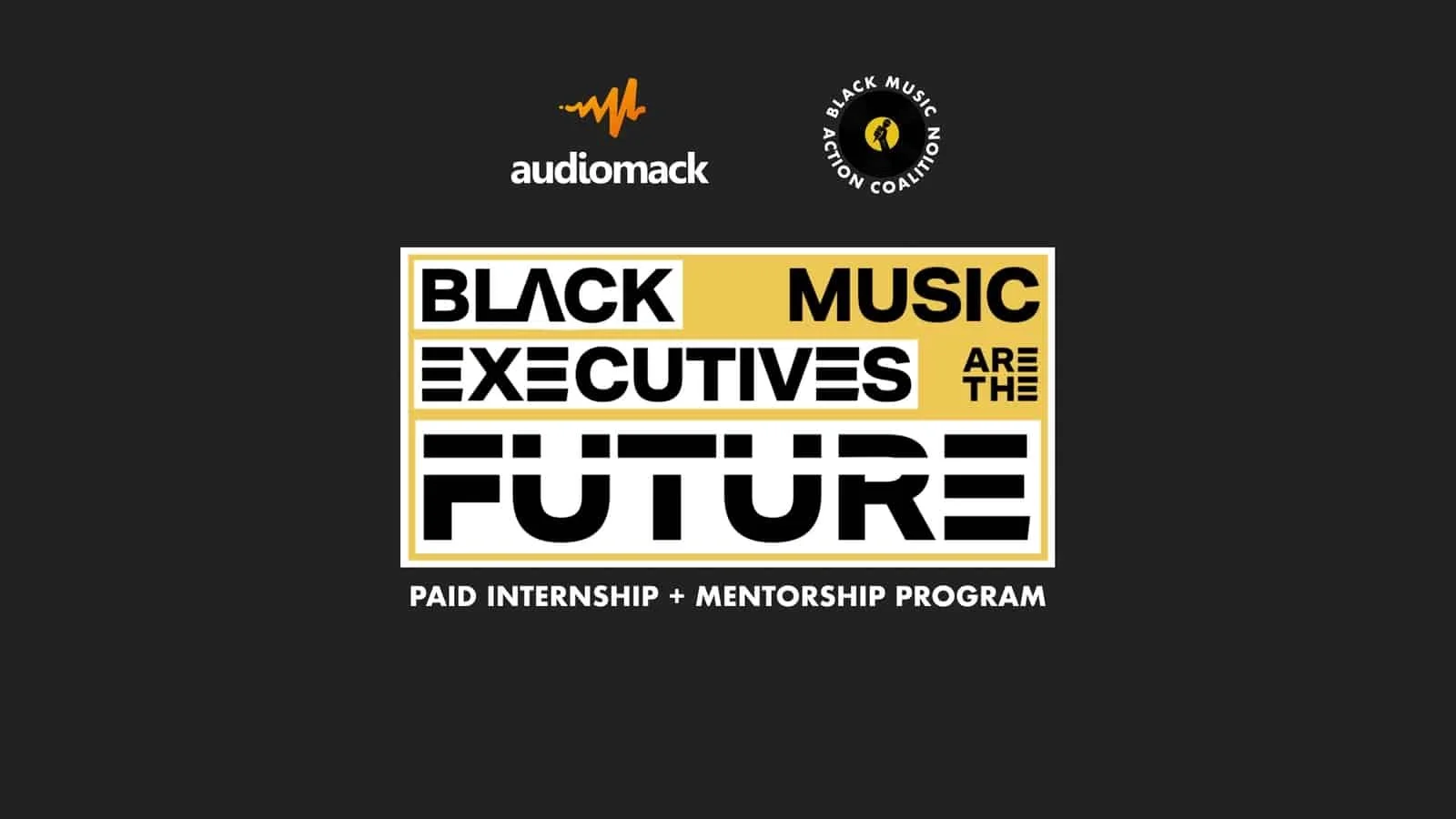 Audiomack &amp; Black Music Action Coalition Launch "Black Music Executives Are The Future" Paid Internship &amp; Mentorship Program
