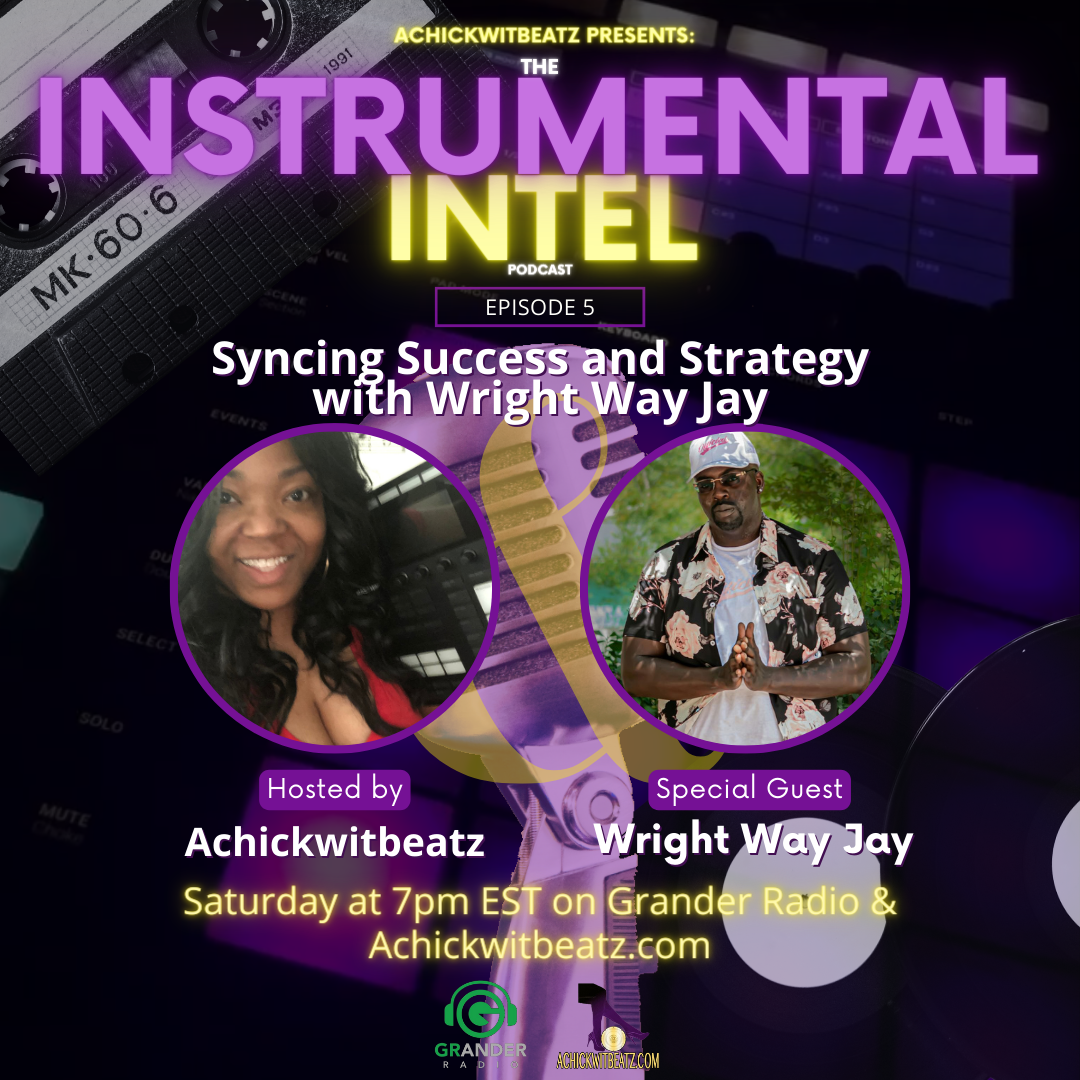 Instrumental Intel - EP 5 Syncing Success &amp; Strategy with Wright Way Jay (6-1-24)