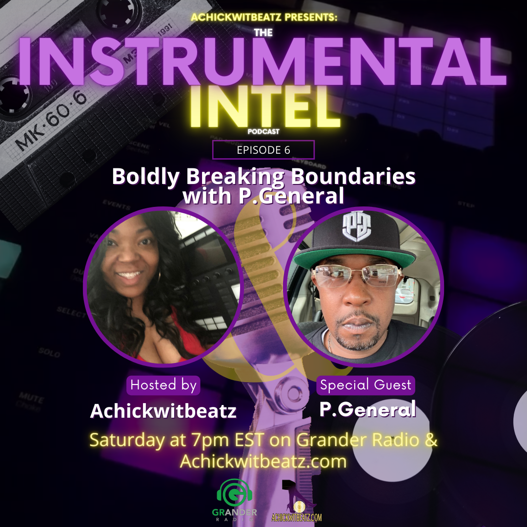 Instrumental Intel - Ep 6 Boldly Breaking Boundaries with P. General (6-8-24)