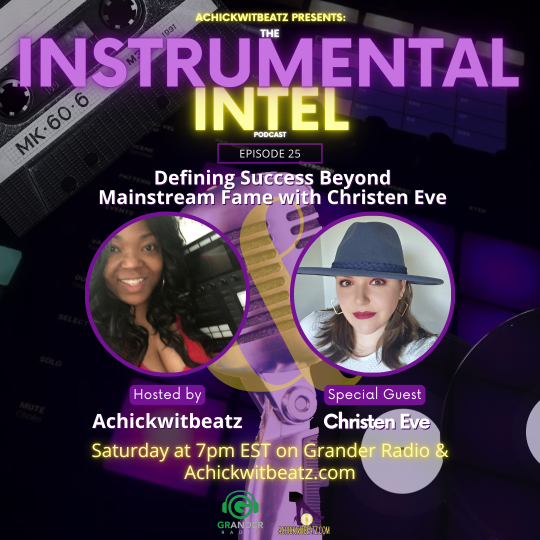 Instrumental Intel - Ep 25 Defining Success Beyond Mainstream Fame with Christen Eve (10-19-24)