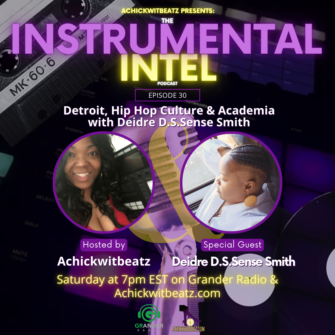 Instrumental Intel - Ep 30 Detroit, Hip Hop Culture &amp; Academia with Deidre D.S.Sense Smith (11-23-24)