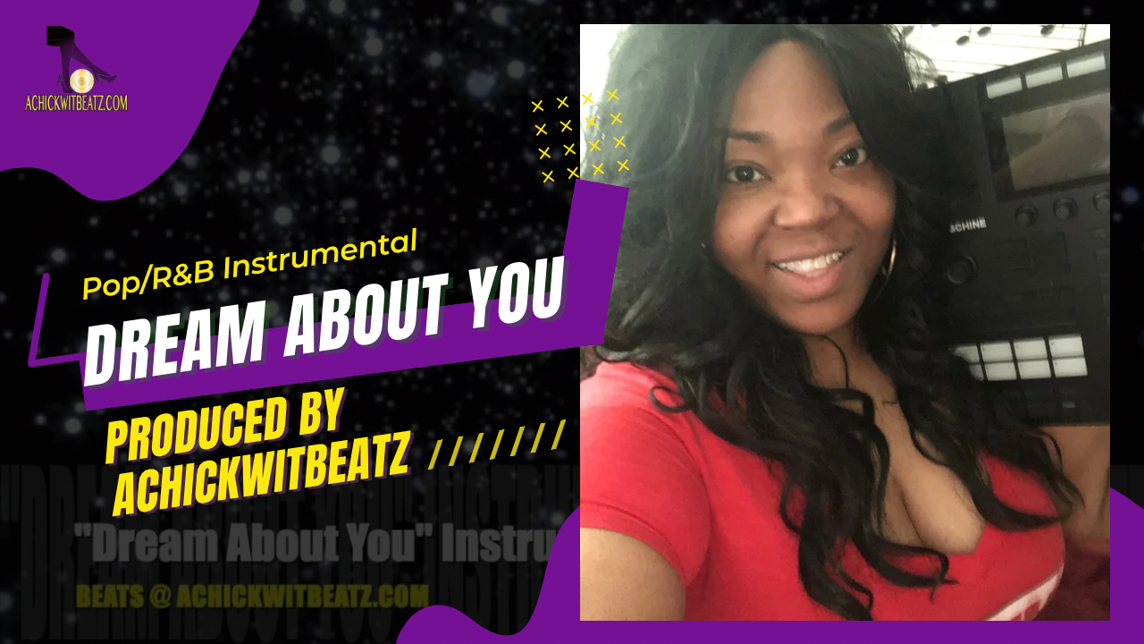 "Dream About  You" Instrumental by Achickwitbeatz