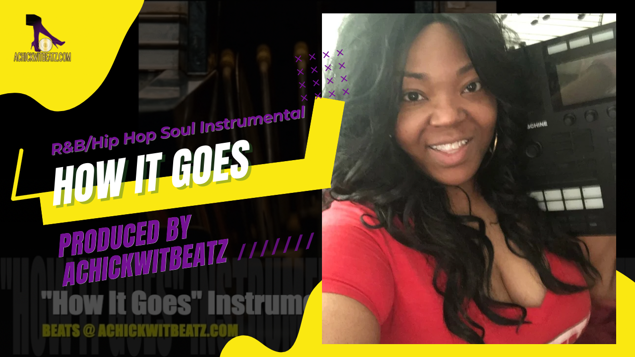 "How It Goes" Instrumental by Achickwitbeatz