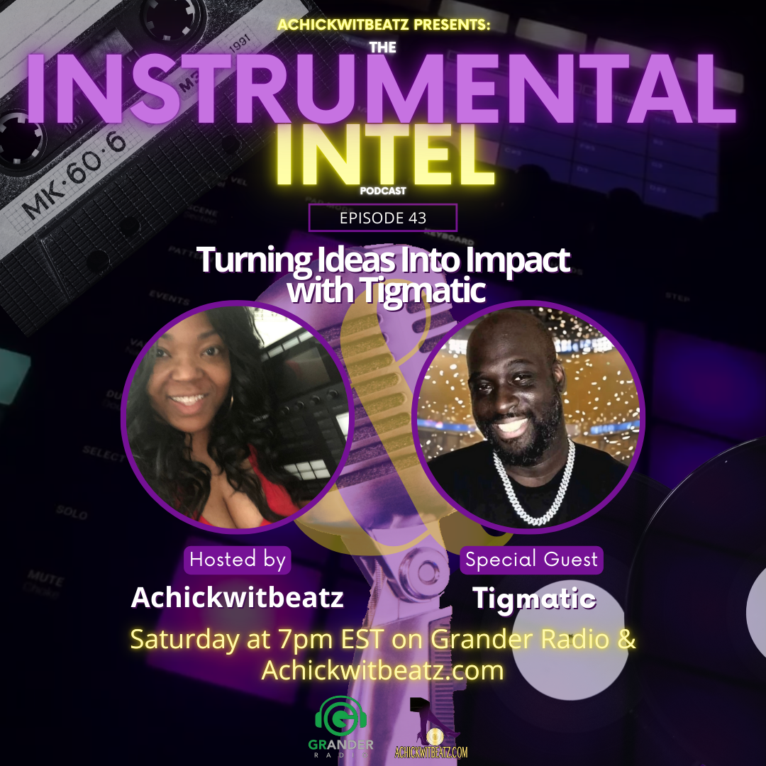 Instrumental Intel - Ep 43 Turning Ideas into Impact with Tigmatic (2-22-25)