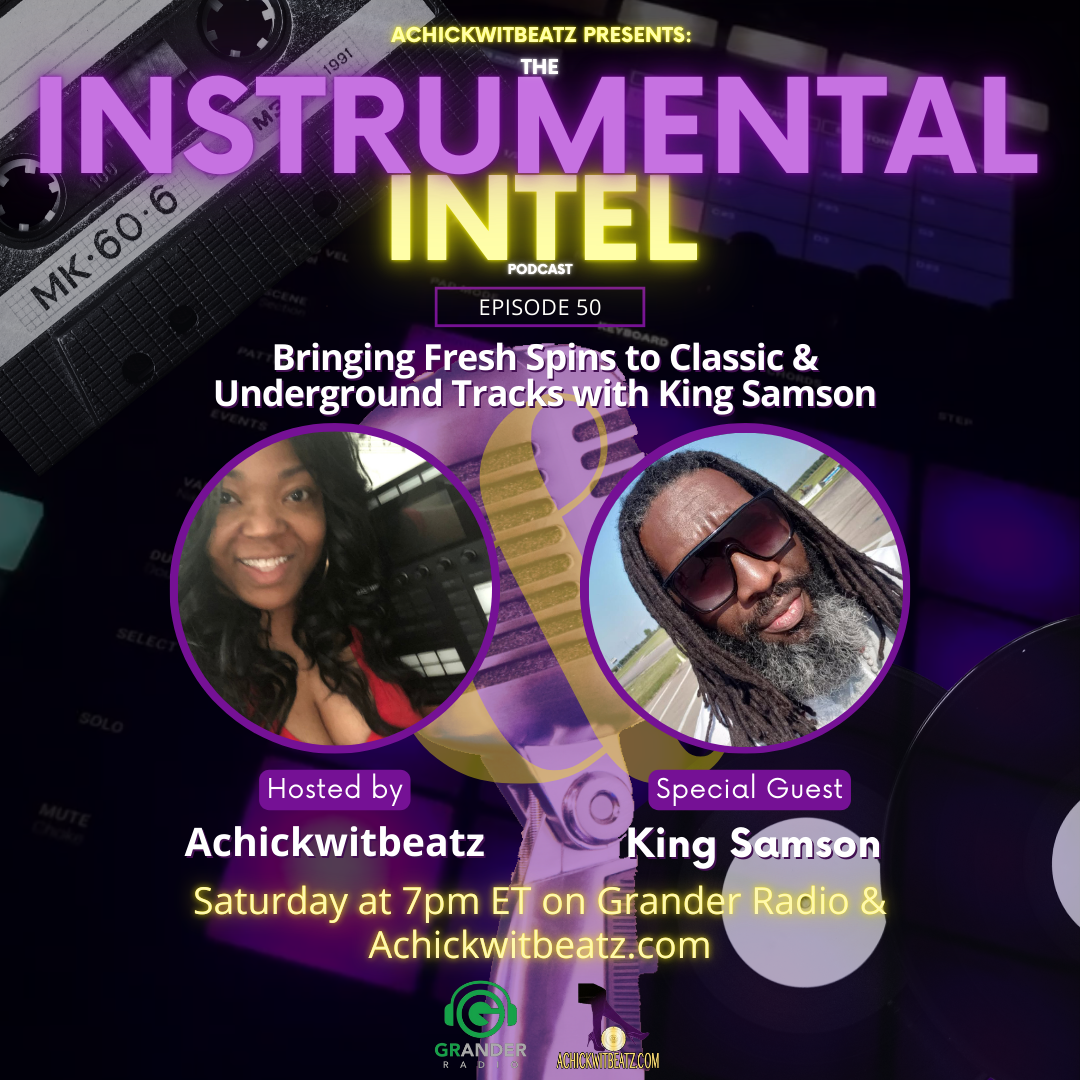 Instrumental Intel - Ep 50 Bringing Fresh Spins to Classic &amp; Underground Tracks with King Samson
