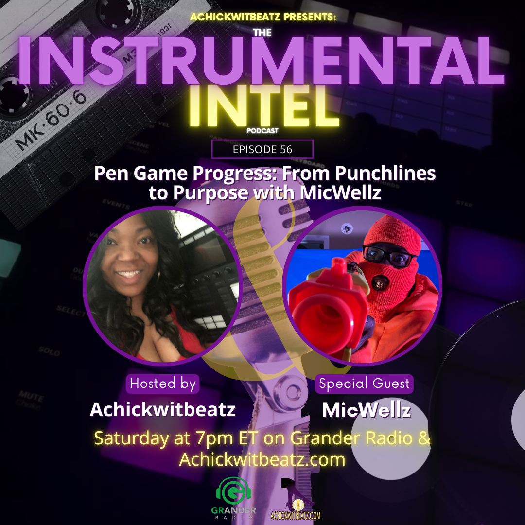 Instrumental Intel - Ep 56 Pen Game Progress: From Punchlines to Purpose with MicWellz (5-24-25)