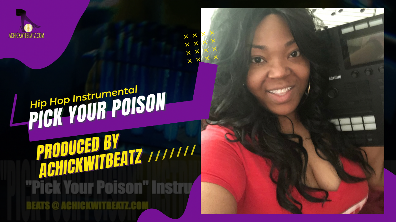 "Pick Your Poison" Instrumental by Achickwitbeatz