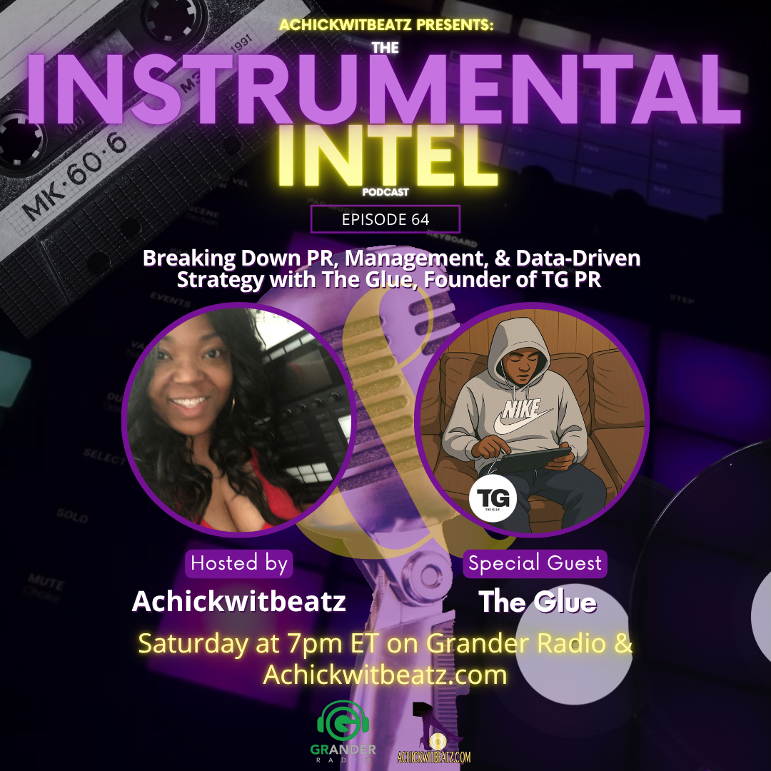 Instrumental Intel - Ep 64 Breaking Down PR, Management, &amp; Data-Driven Strategy with The Glue, Founder of TG PR (7-19-25)
