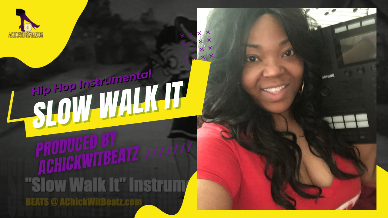 "Slow Walk It" Instrumental by Achickwitbeatz