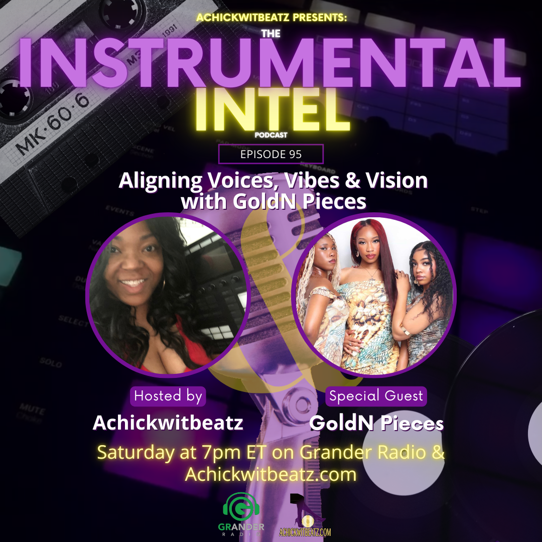 Instrumental Intel - Ep 95 Aligning Voices, Vibes &amp; Vision with GoldN Pieces (2-21-26)