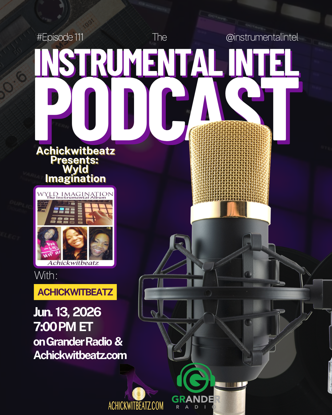 Instrumental Intel - Ep 111 Achickwitbeatz Presents "Wyld Imagination" (6-13-26)