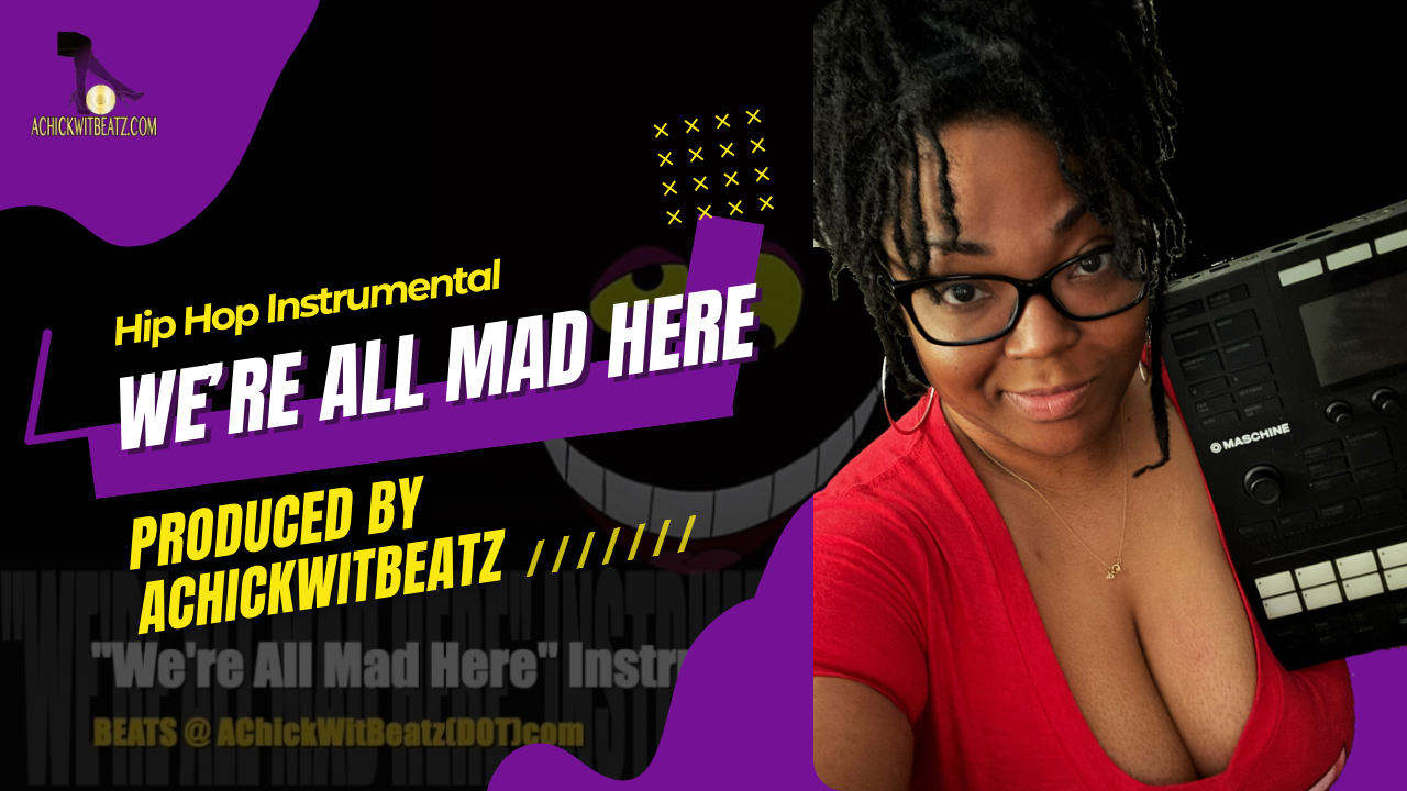 "We're All Mad Here" Instrumental by Achickwitbeatz