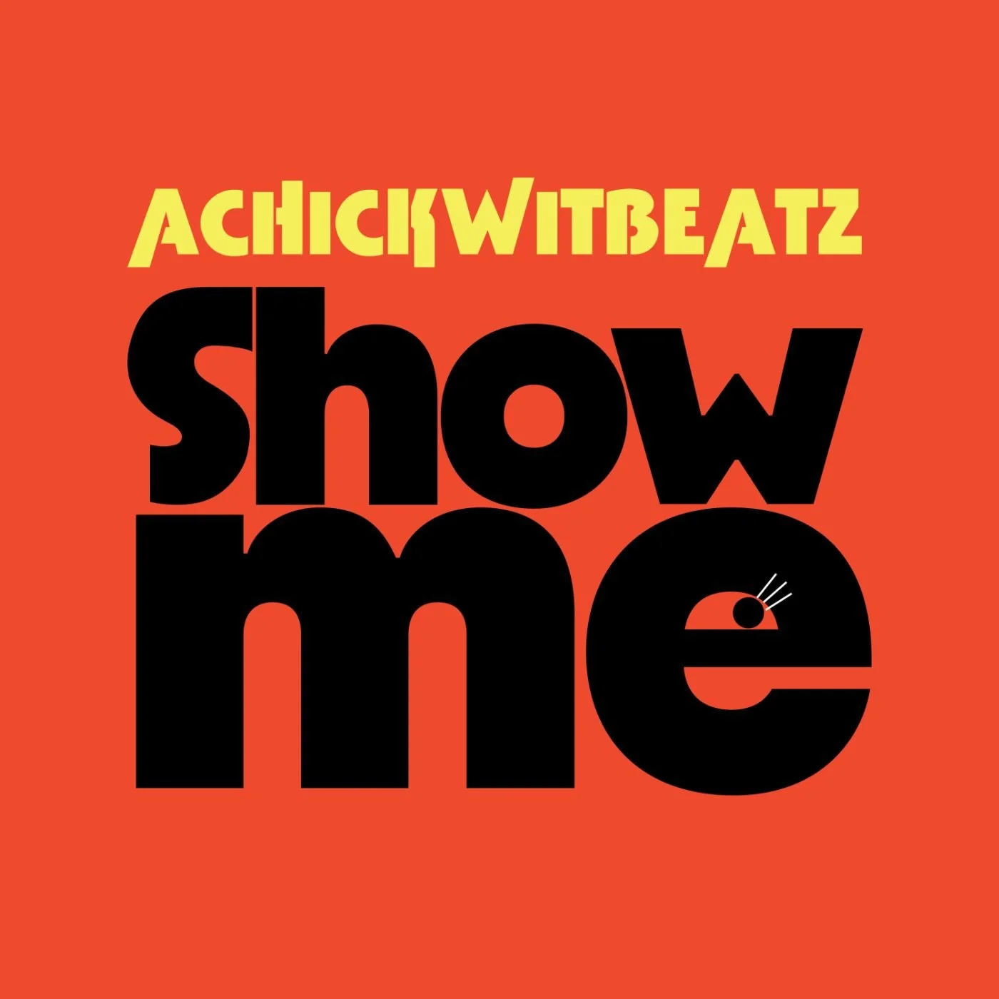 Hear Here: Achickwitbeatz - Show Me