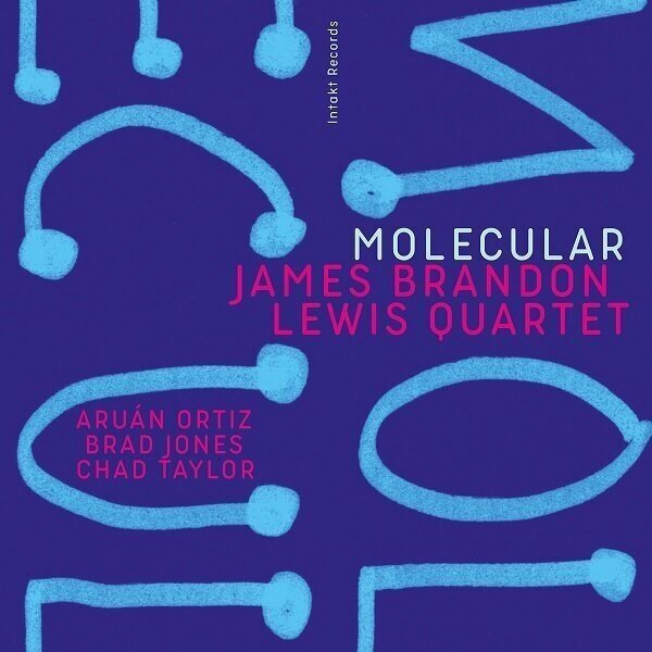  Molecular  JAMES BRANDON LEWIS QUARTET with Aruán Ortiz, Brad Jones, Chad Taylor 