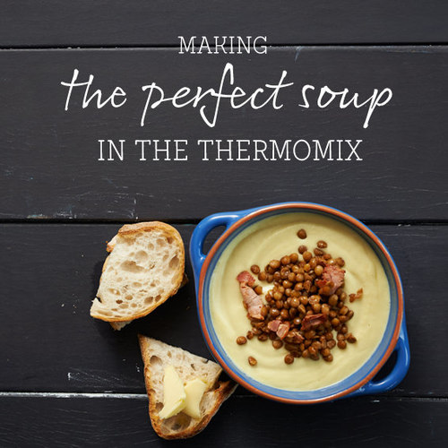 Perfect Thermomix Soup Guide, Tips and Tricks