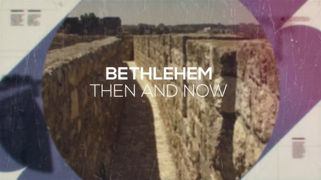 Bethlehem: Then and Now