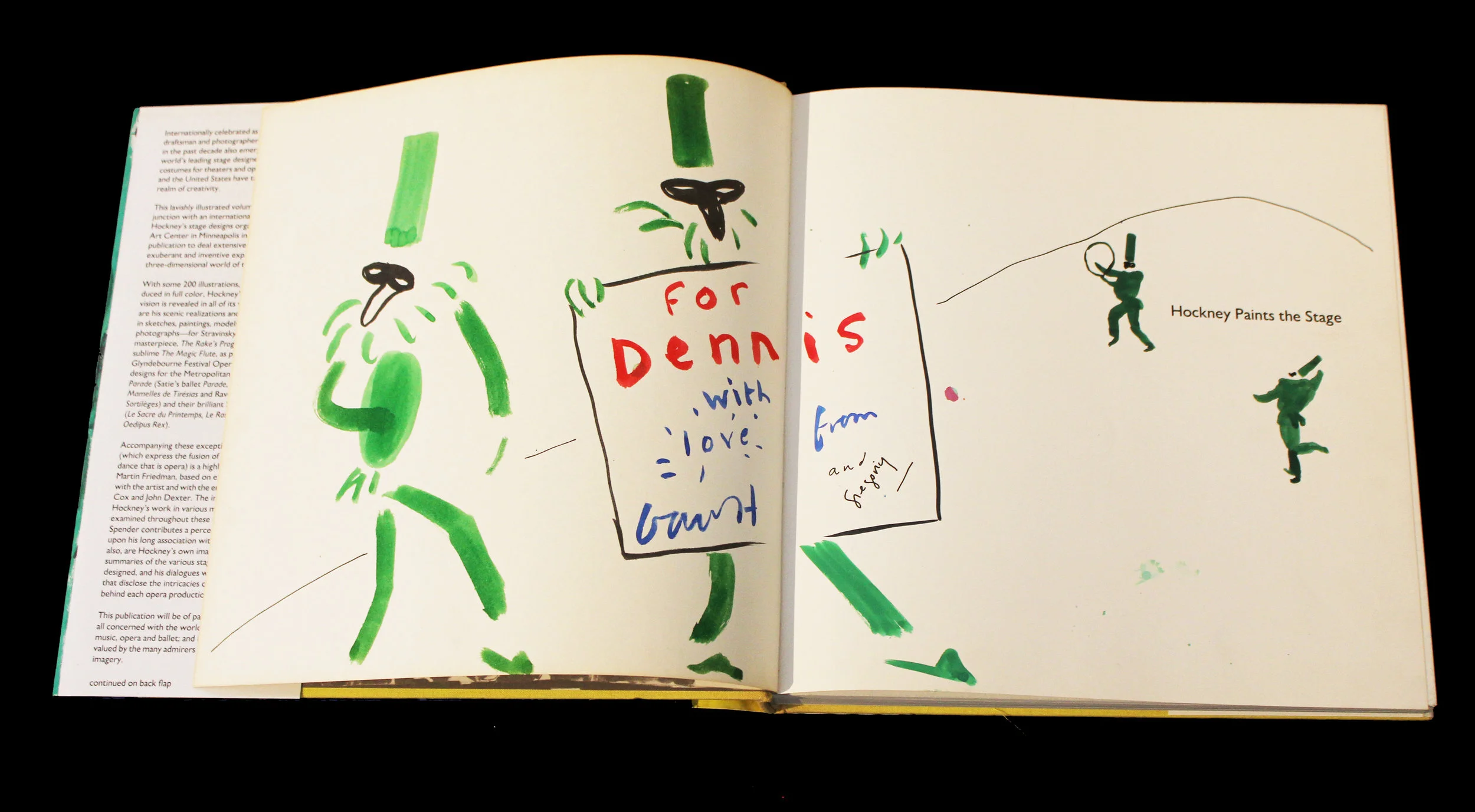 David Hockney Hockney Paints the Stage , 1983 Unique pen and ink hand drawing in colors by David Hockney on left and right title pages within hardback monograph “Hockney Paints the Stage” Signed by both David Hockney and Hockney’s partner Gregory, dedicated “For Dennis” Drawing: 10 x 12 inches; Book: 10.5 x 10.5 inches Provenance: Gifted to Dennis Purcell from the Artist, from thence gifted to present owner Estimate: $3,000/$4,000