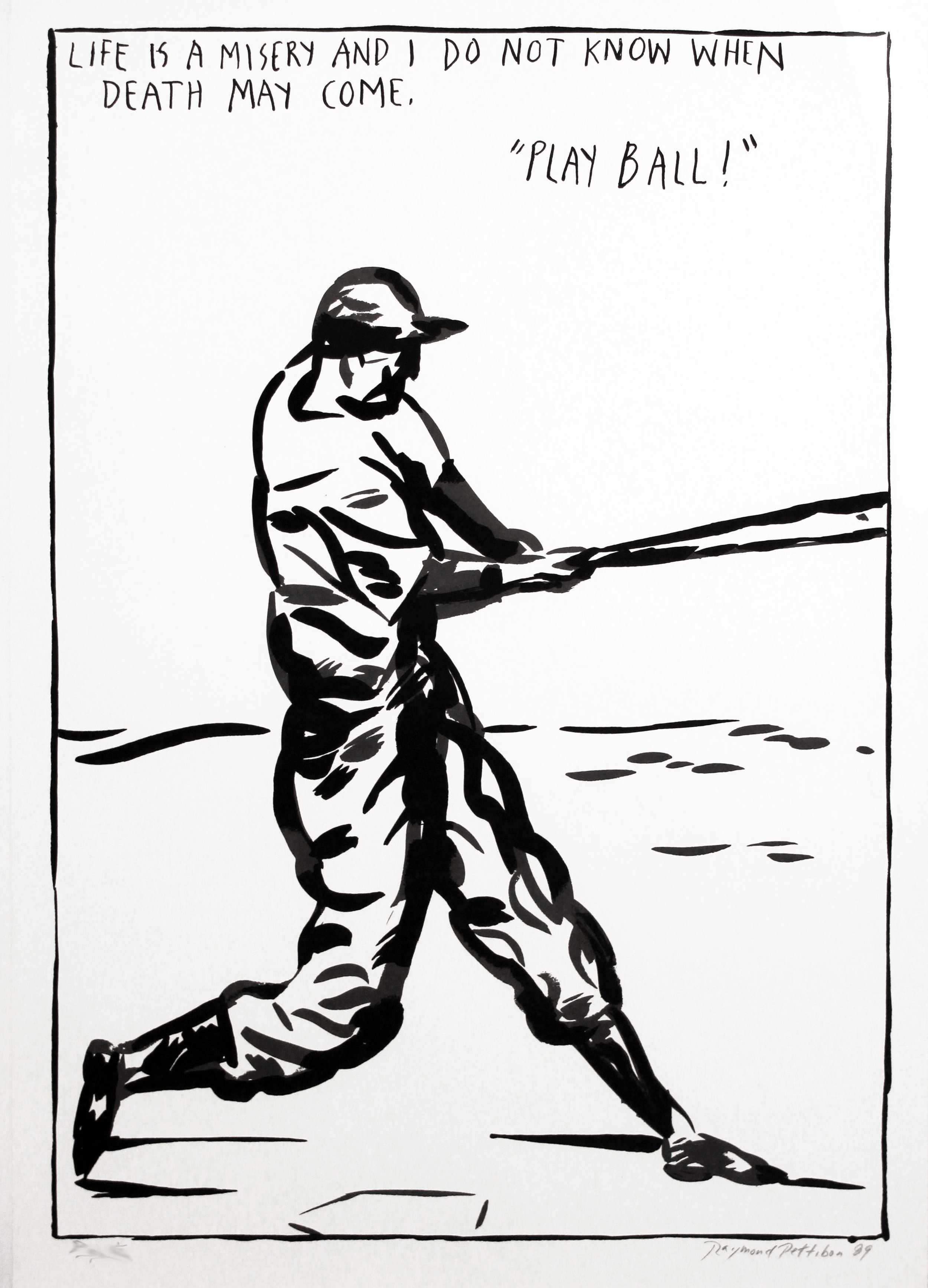  Raymond Pettibon  (Born 1957)  Untitled (Play Ball!), 1989  Silkscreen  Printer’s Proof number 1 out of 4, aside from the numbered edition of 65  Signed and numbered in pencil on recto  Sheet: 39 x 27 inches; Framed: 44.25 x 32.5 inches  Estimate: $