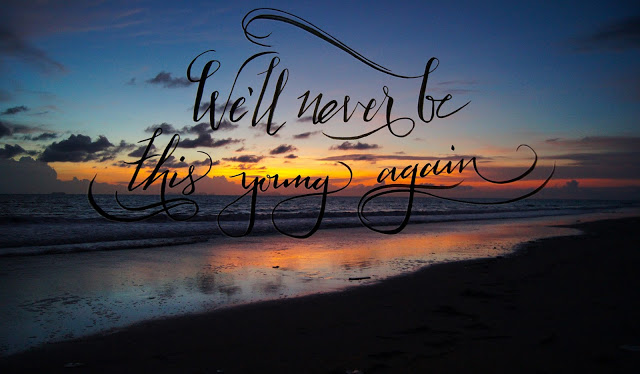 we'll+never+be+this+young+again.jpg