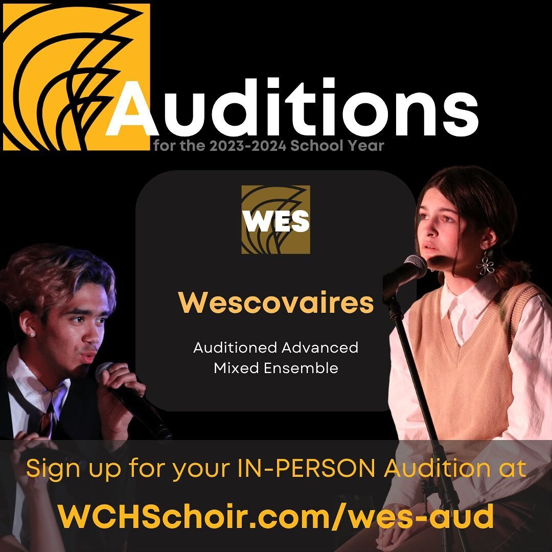 WESCOVAIRES
Auditioned 
Advanced Mixed Voice Ensemble
- - - - - - - - - - - - - - - - - - - - - 
We are so excited to announce our Ensemble Line Up for our Choral Department Family for the '23-'24 school year. 

There is a place for everyone in our f