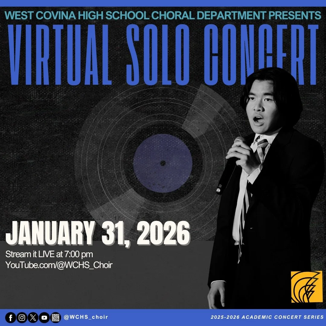 🎶 2026 Virtual Solo Concert 🎶
Part of the 2025&ndash;2026 Academic Concert Series

Join us as we celebrate the artistry, creativity, and independence of our incredible West Covina High School choral students! This year&rsquo;s Virtual Solo Concert 