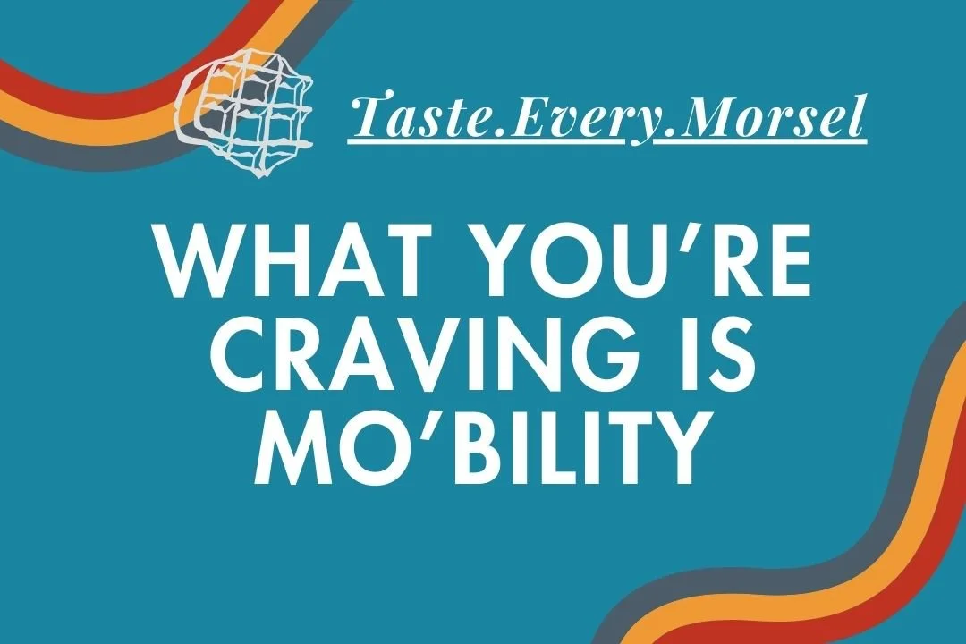 What You’re Craving is MO’bility