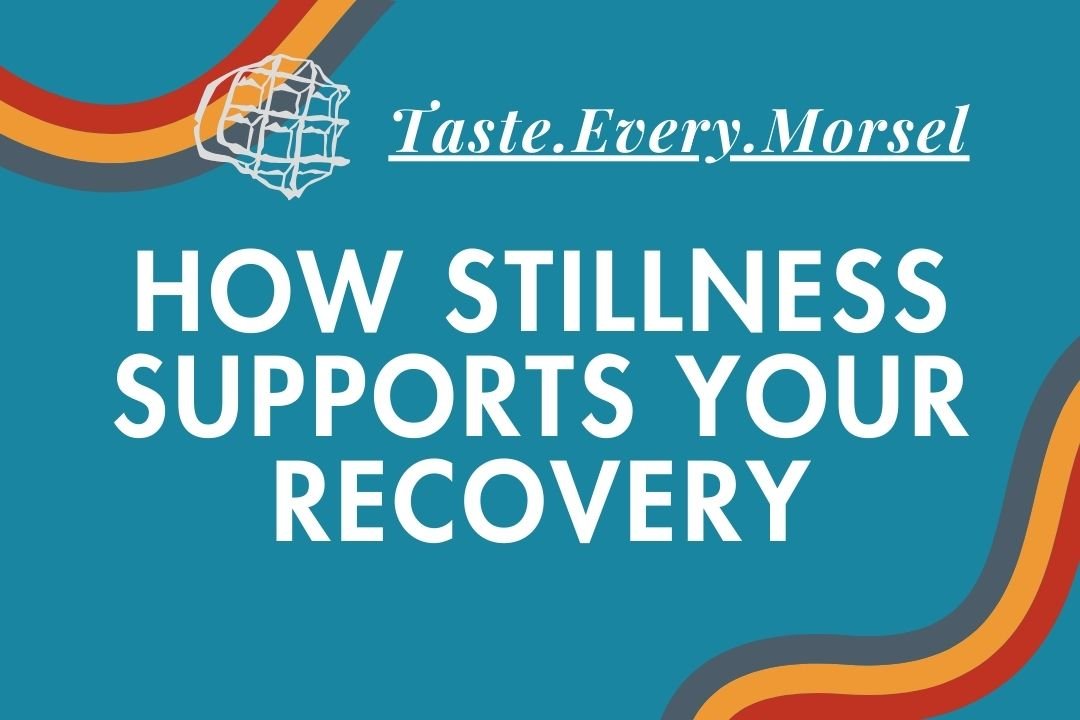 How Stillness Supports Your Recovery