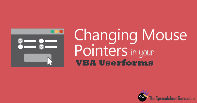 How To Change The Mouse Cursor Icon In Your Vba Userform The