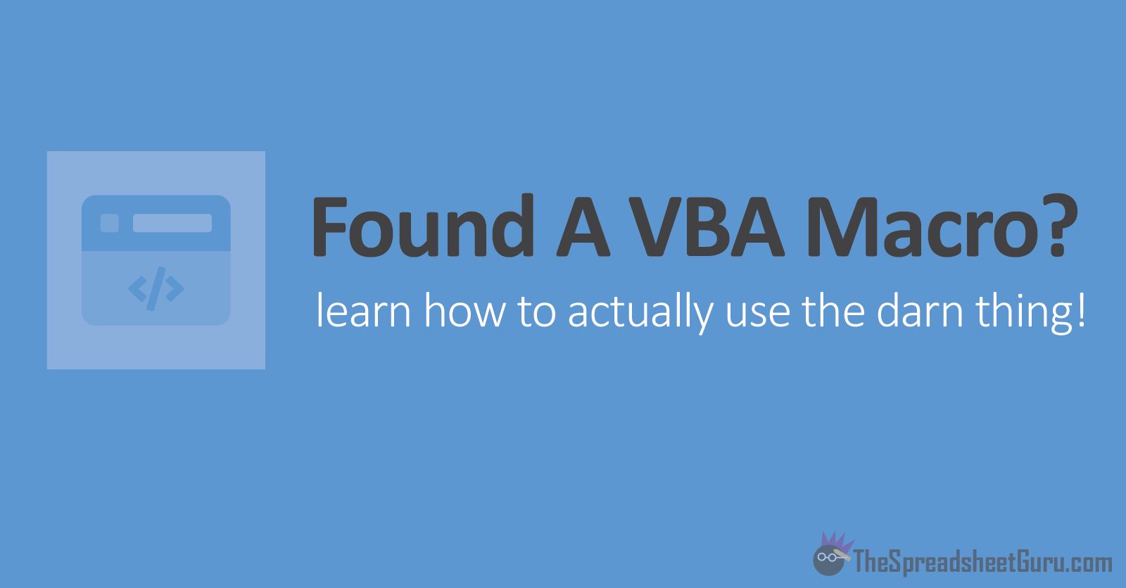 How To Use A Vba Macro You Found On The Internet Thespreadsheetguru